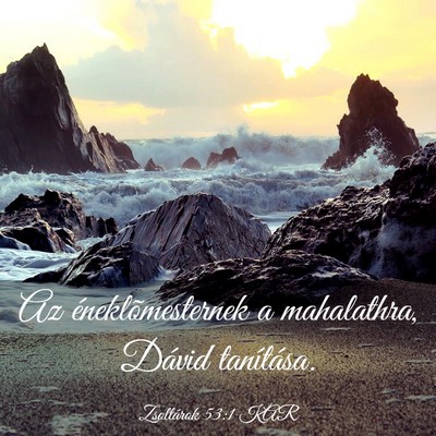 Picture 03 - Zsoltárok 53:1 KAR - Az éneklõmesternek a mahalathra, Dávid - Bible Verse Picture
