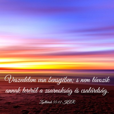 Picture 03 - Zsoltárok 55:12 KAR - Veszedelem van bensejében; s nem távozik annak - Bible Verse Picture