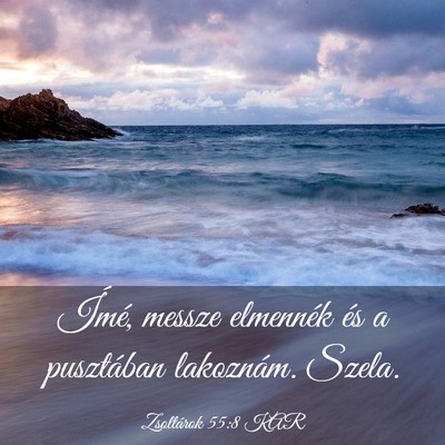 Picture 03 - Zsoltárok 55:8 KAR - Ímé, messze elmennék és a pusztában - Bible Verse Picture