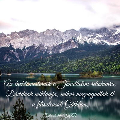 Picture 03 - Zsoltárok 56:1 KAR - Az éneklõmesternek a Jónathelem rehokimra; - Bible Verse Picture
