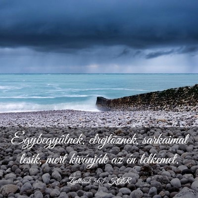 Picture 03 - Zsoltárok 56:7 KAR - Egybegyûlnek, elrejtõznek, sarkaimat lesik, - Bible Verse Picture