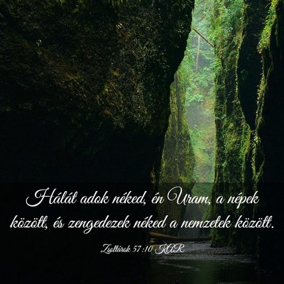 Picture 03 - Zsoltárok 57:10 KAR - Hálát adok néked, én Uram, a népek között, - Bible Verse Picture