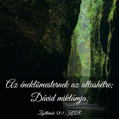 Picture 03 - Zsoltárok 58:1 KAR - Az éneklõmesternek az altashétre; Dávid - Bible Verse Picture