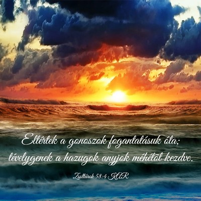 Picture 03 - Zsoltárok 58:4 KAR - Eltértek a gonoszok fogantatásuk óta; - Bible Verse Picture