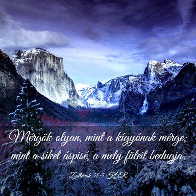Picture 03 - Zsoltárok 58:5 KAR - Mérgök olyan, mint a kígyónak mérge; mint a - Bible Verse Picture