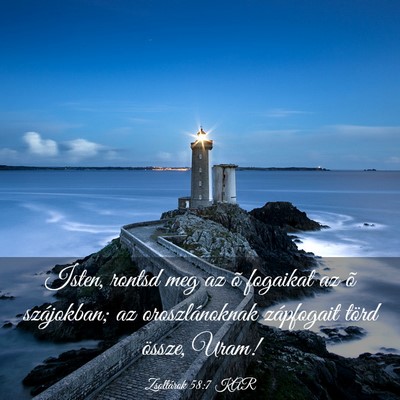 Picture 03 - Zsoltárok 58:7 KAR - Isten, rontsd meg az õ fogaikat az õ - Bible Verse Picture