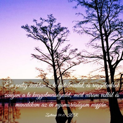 Picture 03 - Zsoltárok 59:17 KAR - Én pedig éneklem a te hatalmadat, és - Bible Verse Picture