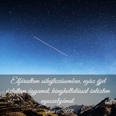 Picture 03 - Zsoltárok 6:7 KAR - Elfáradtam sóhajtozásomban, egész éjjel - Bible Verse Picture