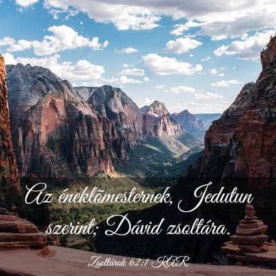 Picture 03 - Zsoltárok 62:1 KAR - Az éneklõmesternek, Jedutun szerint; Dávid - Bible Verse Picture