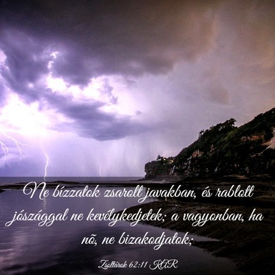 Picture 03 - Zsoltárok 62:11 KAR - Ne bízzatok zsarolt javakban, és rablott - Bible Verse Picture