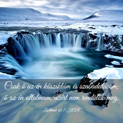 Picture 03 - Zsoltárok 62:7 KAR - Csak õ az én kõsziklám és szabadulásom; õ - Bible Verse Picture