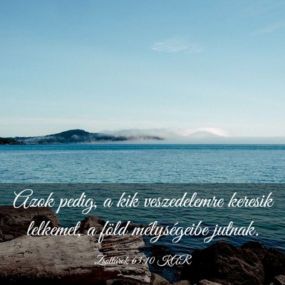 Picture 03 - Zsoltárok 63:10 KAR - Azok pedig, a kik veszedelemre keresik lelkemet, - Bible Verse Picture