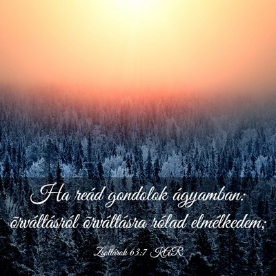 Picture 03 - Zsoltárok 63:7 KAR - Ha reád gondolok ágyamban: õrváltásról - Bible Verse Picture