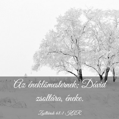 Picture 03 - Zsoltárok 68:1 KAR - Az éneklõmesternek; Dávid zsoltára, - Bible Verse Picture