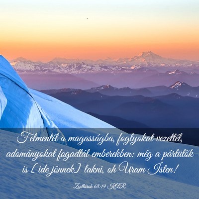 Picture 03 - Zsoltárok 68:19 KAR - Felmentél a magasságba, foglyokat vezettél, - Bible Verse Picture