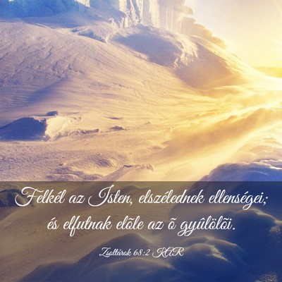 Picture 03 - Zsoltárok 68:2 KAR - Felkél az Isten, elszélednek ellenségei; és - Bible Verse Picture