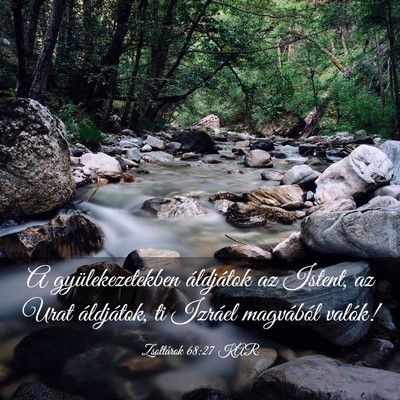 Picture 03 - Zsoltárok 68:27 KAR - A gyülekezetekben áldjátok az Istent, az Urat - Bible Verse Picture