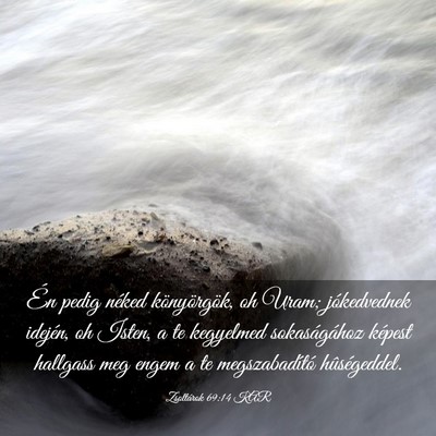 Picture 03 - Zsoltárok 69:14 KAR - Én pedig néked könyörgök, oh Uram; - Bible Verse Picture