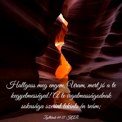 Picture 03 - Zsoltárok 69:17 KAR - Hallgass meg engem, Uram, mert jó a te - Bible Verse Picture