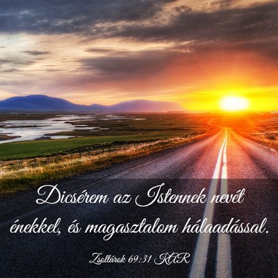 Picture 03 - Zsoltárok 69:31 KAR - Dicsérem az Istennek nevét énekkel, és - Bible Verse Picture