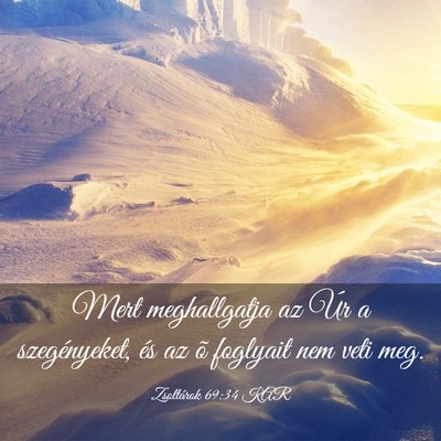 Picture 03 - Zsoltárok 69:34 KAR - Mert meghallgatja az Úr a szegényeket, és az - Bible Verse Picture