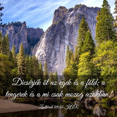 Picture 03 - Zsoltárok 69:35 KAR - Dicsérjék õt az egek és a föld; a tengerek - Bible Verse Picture