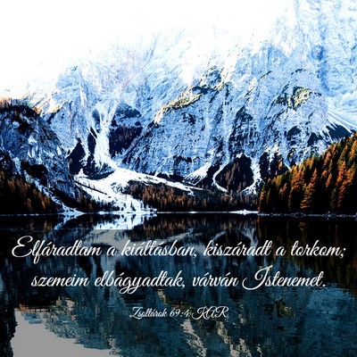 Picture 03 - Zsoltárok 69:4 KAR - Elfáradtam a kiáltásban, kiszáradt a torkom; - Bible Verse Picture