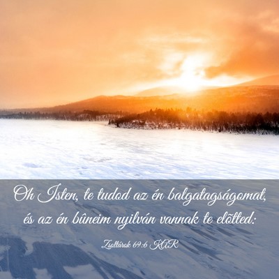Picture 03 - Zsoltárok 69:6 KAR - Oh Isten, te tudod az én balgatagságomat, és - Bible Verse Picture
