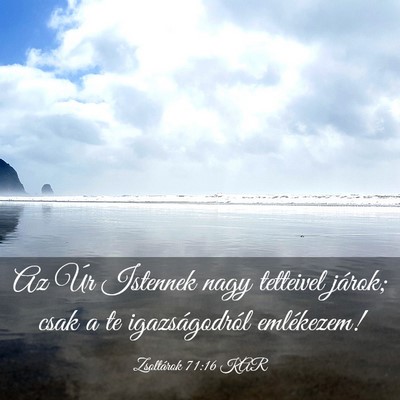 Picture 03 - Zsoltárok 71:16 KAR - Az Úr Istennek nagy tetteivel járok; csak a te - Bible Verse Picture