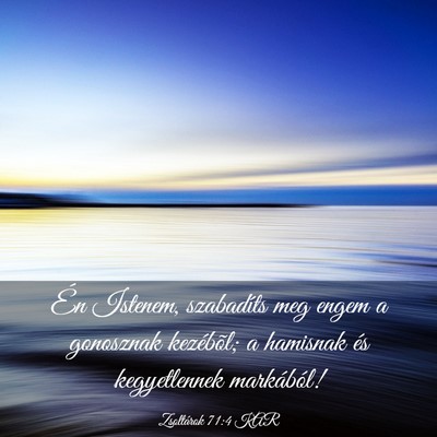Picture 03 - Zsoltárok 71:4 KAR - Én Istenem, szabadíts meg engem a gonosznak - Bible Verse Picture