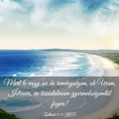 Picture 03 - Zsoltárok 71:5 KAR - Mert te vagy az én reménységem, oh Uram, - Bible Verse Picture