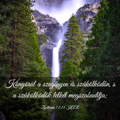 Picture 03 - Zsoltárok 72:13 KAR - Könyörül a szegényen és szûkölködõn, s a - Bible Verse Picture