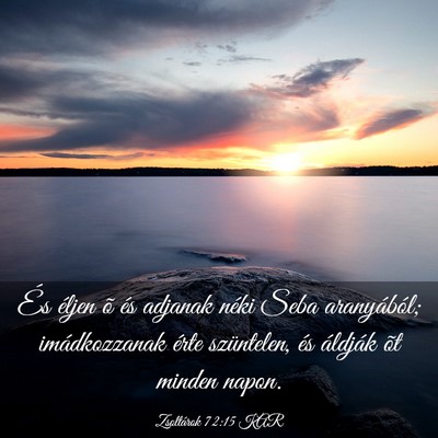 Picture 03 - Zsoltárok 72:15 KAR - És éljen õ és adjanak néki Seba aranyából; - Bible Verse Picture