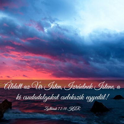 Picture 03 - Zsoltárok 72:18 KAR - Áldott az Úr Isten, Izráelnek Istene, a ki - Bible Verse Picture