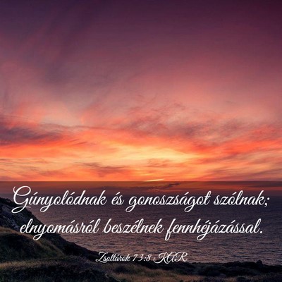Picture 03 - Zsoltárok 73:8 KAR - Gúnyolódnak és gonoszságot szólnak; - Bible Verse Picture