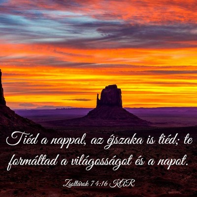 Picture 03 - Zsoltárok 74:16 KAR - Tiéd a nappal, az éjszaka is tiéd; te - Bible Verse Picture