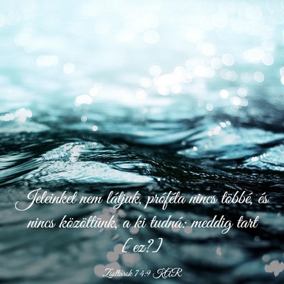 Picture 03 - Zsoltárok 74:9 KAR - Jeleinket nem látjuk, próféta nincs többé, - Bible Verse Picture