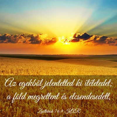 Picture 03 - Zsoltárok 76:9 KAR - Az egekbõl jelentetted ki ítéletedet; a föld - Bible Verse Picture