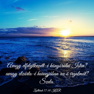 Picture 03 - Zsoltárok 77:10 KAR - Avagy elfelejtkezett-é könyörülni Isten? - Bible Verse Picture