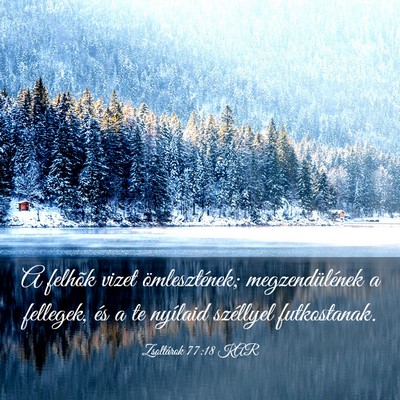 Picture 03 - Zsoltárok 77:18 KAR - A felhõk vizet ömlesztének; megzendülének a - Bible Verse Picture