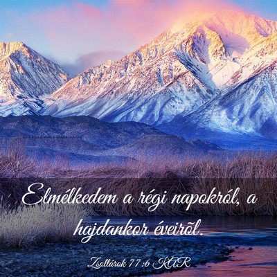 Picture 03 - Zsoltárok 77:6 KAR - Elmélkedem a régi napokról, a hajdankor - Bible Verse Picture