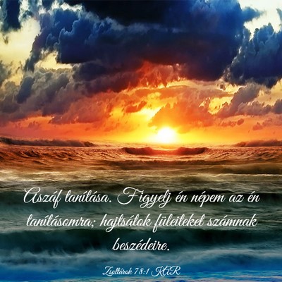 Picture 03 - Zsoltárok 78:1 KAR - Aszáf tanítása. Figyelj én népem az én - Bible Verse Picture