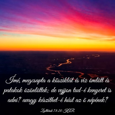Picture 03 - Zsoltárok 78:20 KAR - Ímé, megcsapta a kõsziklát és víz ömlött - Bible Verse Picture
