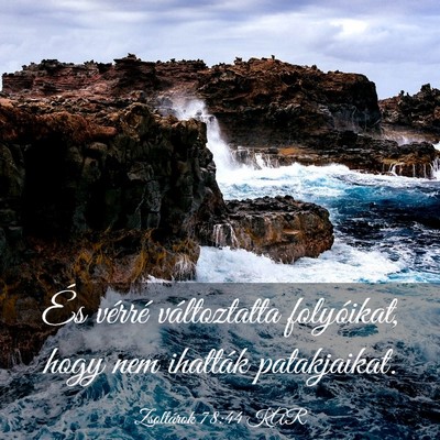 Picture 03 - Zsoltárok 78:44 KAR - És vérré változtatta folyóikat, hogy nem - Bible Verse Picture