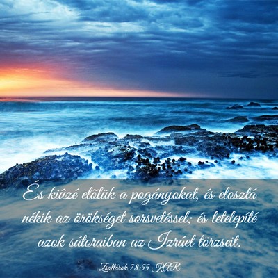 Picture 03 - Zsoltárok 78:55 KAR - És kiûzé elõlük a pogányokat, és elosztá - Bible Verse Picture