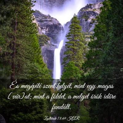 Picture 03 - Zsoltárok 78:69 KAR - És megépíté szent helyét, mint egy magas - Bible Verse Picture
