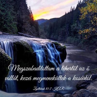 Picture 03 - Zsoltárok 81:7 KAR - Megszabadítottam a tehertõl az õ vállát, - Bible Verse Picture