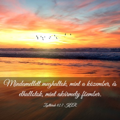 Picture 03 - Zsoltárok 82:7 KAR - Mindamellett meghaltok, mint a közember, és - Bible Verse Picture