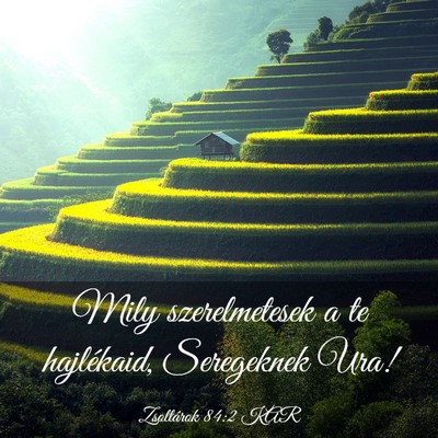 Picture 03 - Zsoltárok 84:2 KAR - Mily szerelmetesek a te hajlékaid, Seregeknek - Bible Verse Picture