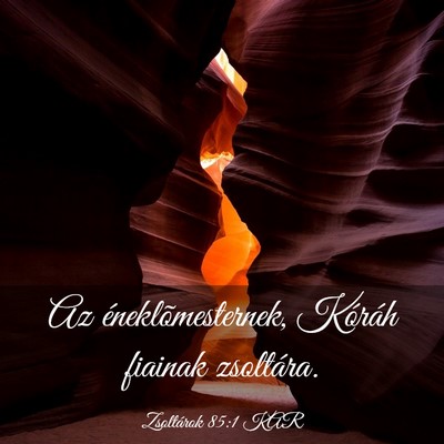 Picture 03 - Zsoltárok 85:1 KAR - Az éneklõmesternek, Kóráh fiainak - Bible Verse Picture
